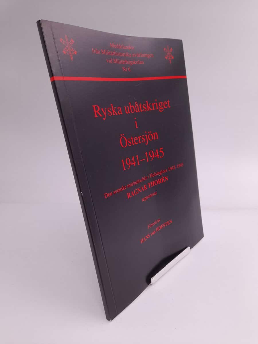 Thorén, Ragnar | Ryska ubåtskriget i Östersjön 1941-1945 : Den svenske marinattachén i Helsingfors 1942-1945 Ragnar Thor...