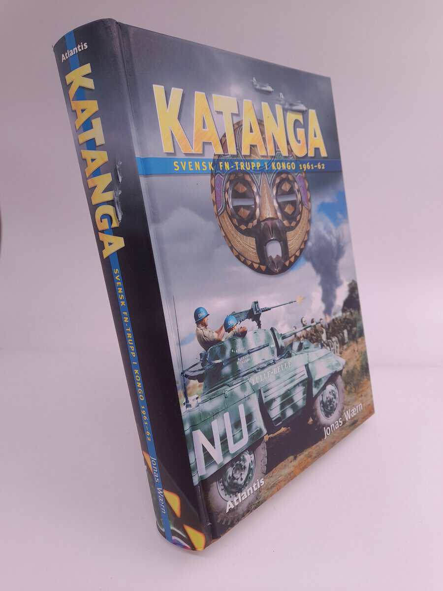Wærn, Jonas | Katanga : Svensk FN-trupp i Kongo 1961-62