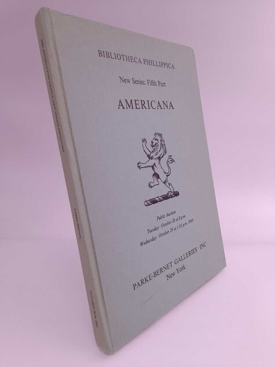 Bibliotheca Phillippica, New Series: Fifth Part: Americana Manuscripts, Printed Books and Maps. October 1969