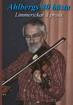 Ahlberg, Lars | Ahlbergs 80 bästa : Limmerickar å prosa