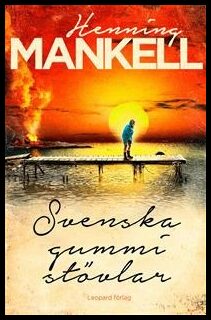 Mankell, Henning | Svenska gummistövlar