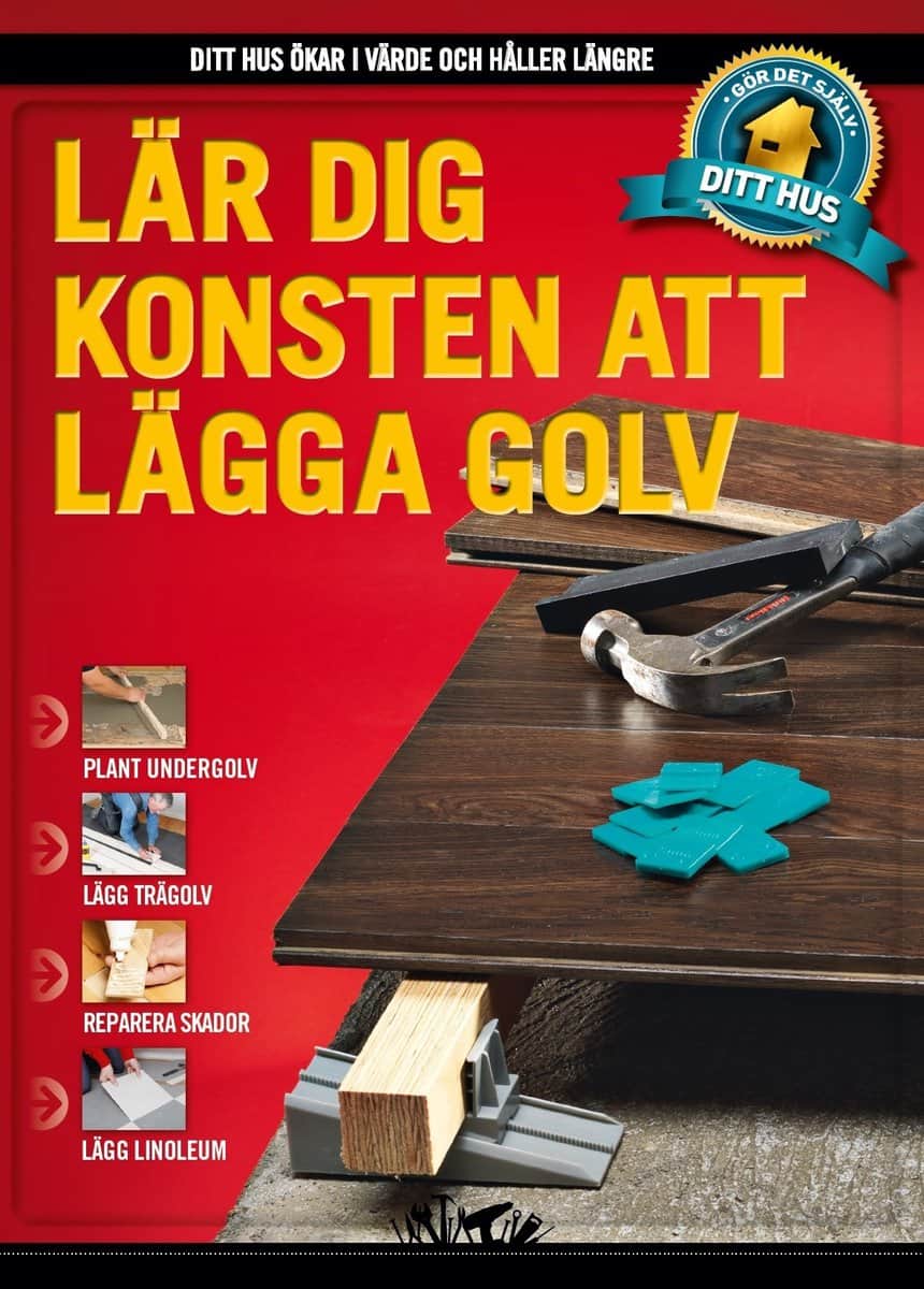 Axelholm, Lars Bo | Svendsen, Peter | et al | Lär dig konsten att lägga golv