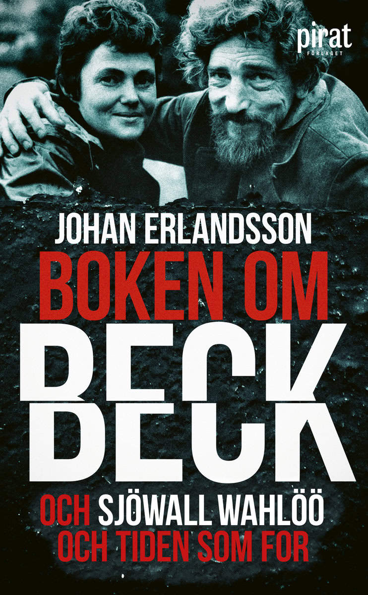 Erlandsson, Johan | Boken om Beck och Sjöwall Wahlöö och tiden som for