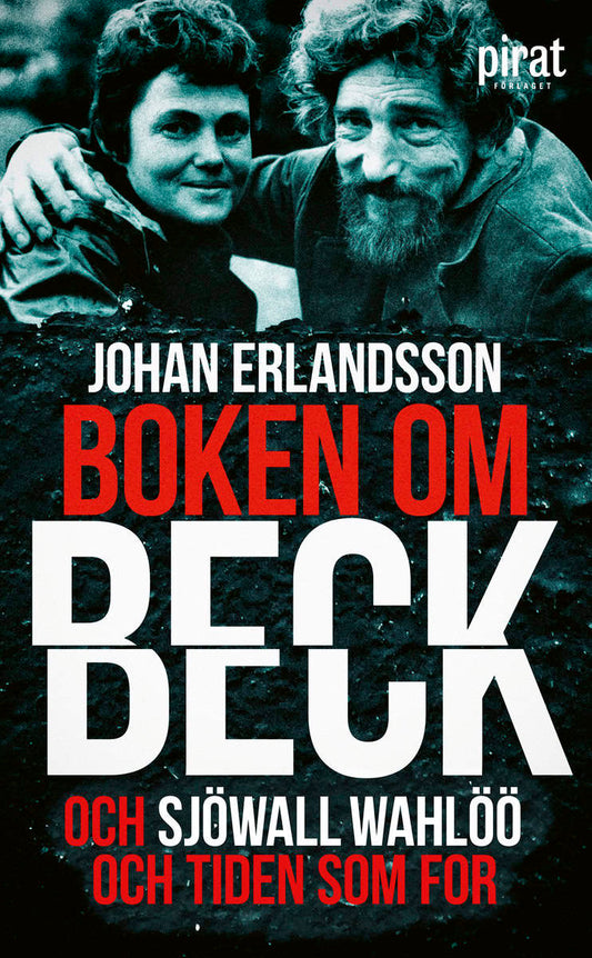 Erlandsson, Johan | Boken om Beck och Sjöwall Wahlöö och tiden som for