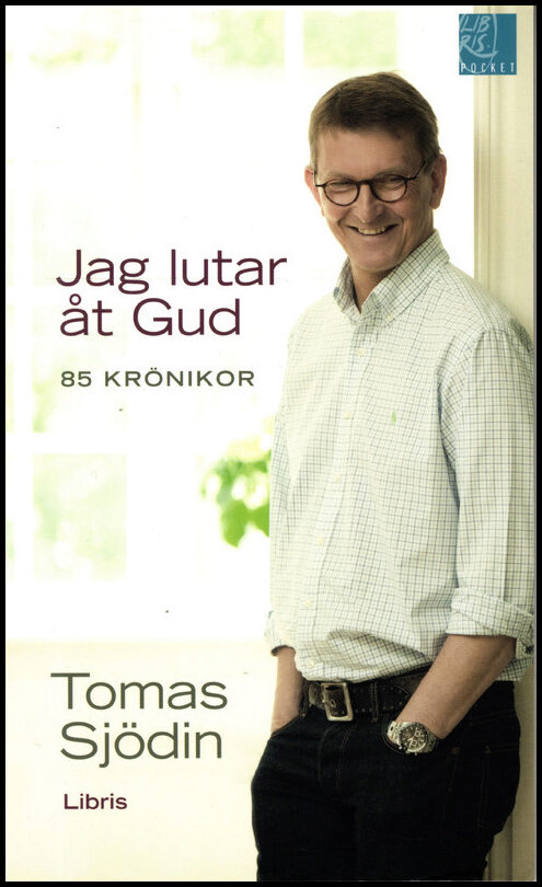 Sjödin, Tomas | Jag lutar åt Gud : 85 krönikor