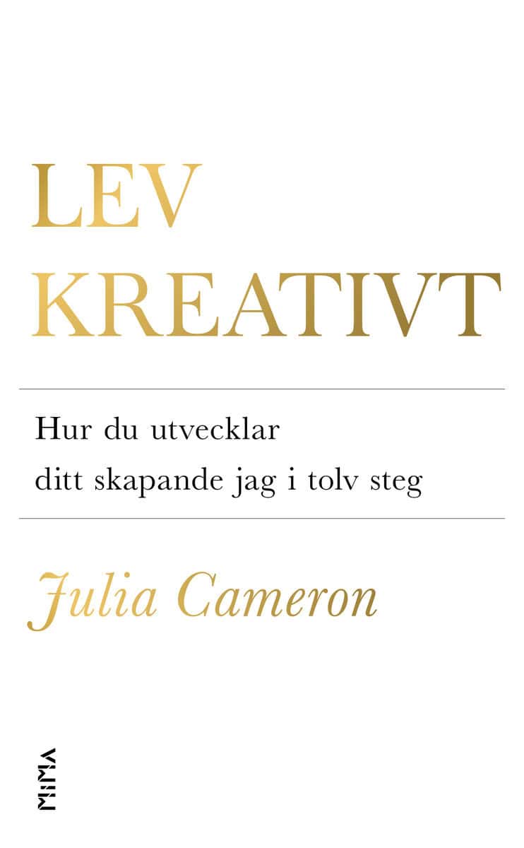 Cameron, Julia | Lev kreativt : Hur du utvecklar ditt skapande jag i tolv steg