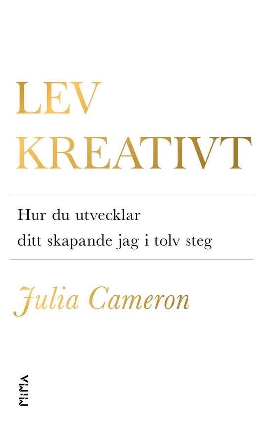 Cameron, Julia | Lev kreativt : Hur du utvecklar ditt skapande jag i tolv steg