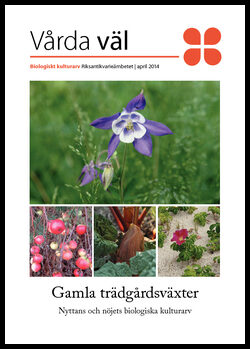 Iwarsson, Mattias | Gamla trädgårdsväxter : Nyttans och nöjets biologiska kulturarv