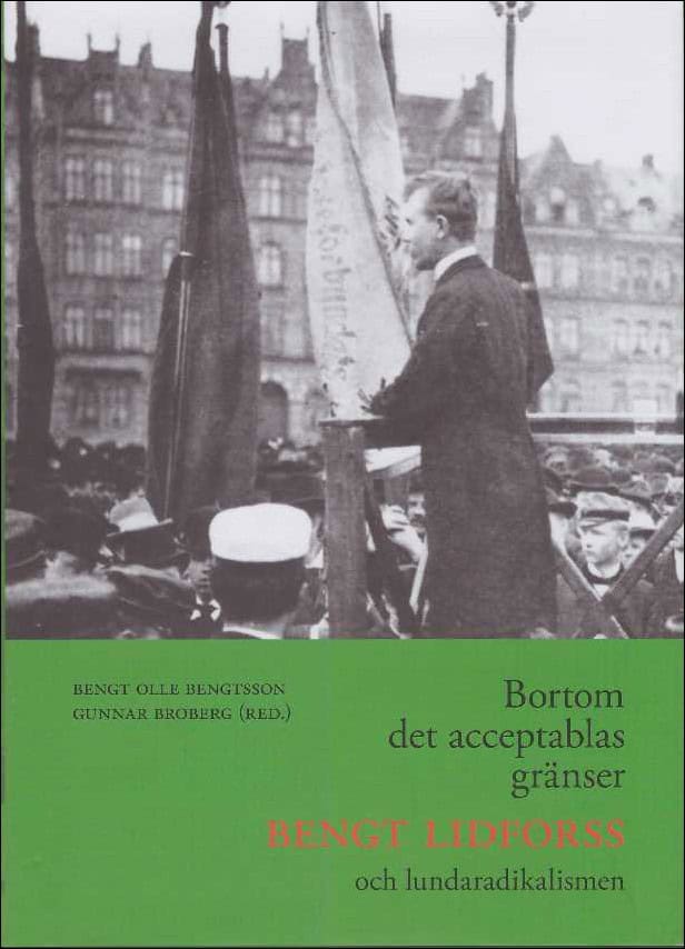 Bengtsson, Bengt Olle &  Broberg, Gunnar (red) | Bortom det acceptablas gränser : Bengt Lidforss och lundaradikalismen