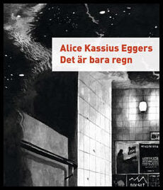 Kassius Eggers, Alice | Det är bara regn