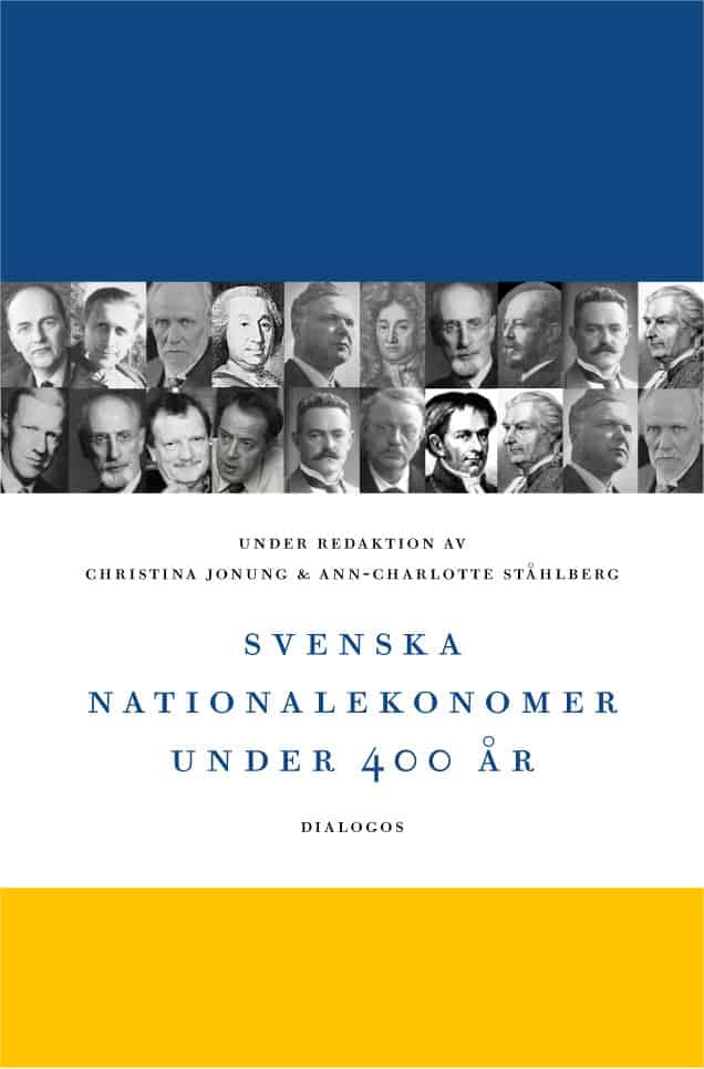 Jonung, Christina | Ståhlberg, Ann-Charlotte [red.] | Svenska nationalekonomer under 400 år