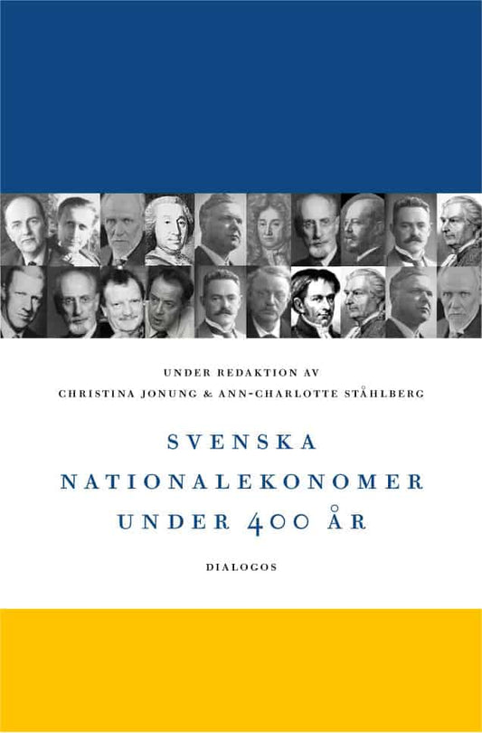Jonung, Christina | Ståhlberg, Ann-Charlotte [red.] | Svenska nationalekonomer under 400 år