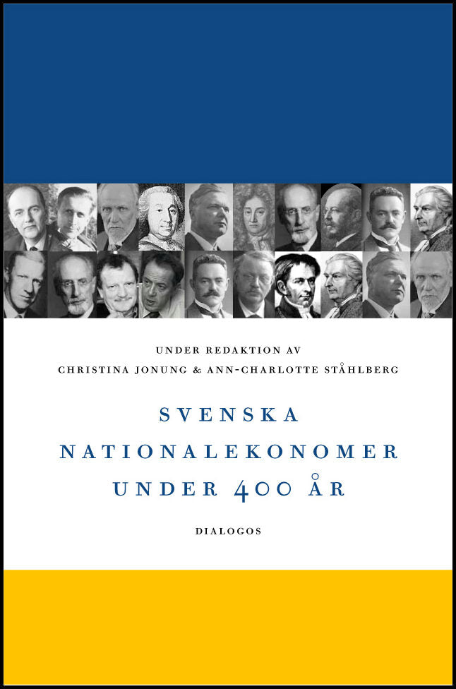 Jonung, Christina | Ståhlberg, Ann-Charlotte [red.] | Svenska nationalekonomer under 400 år