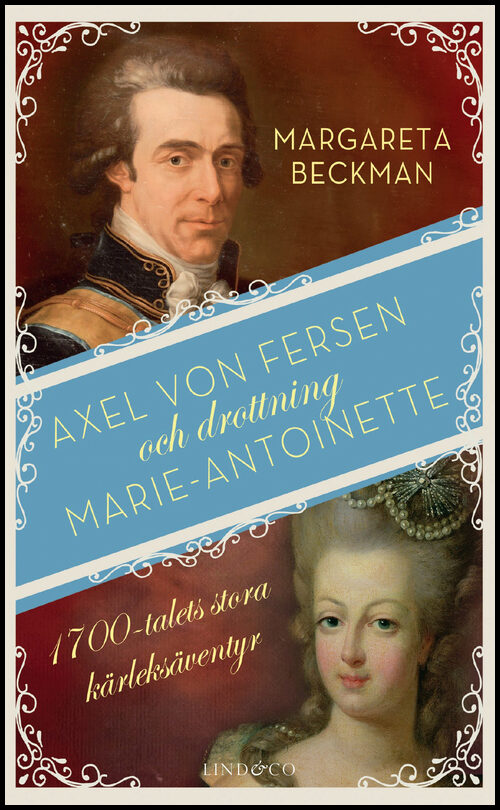 Beckman, Margareta | Axel von Fersen och drottning Marie-Antoinette : 1700-talets stora kärleksäventyr