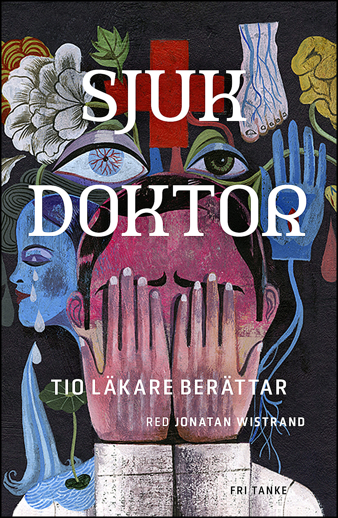 Wistrand, Jonatan [red.] | Sjuk doktor : Tio läkare berättar