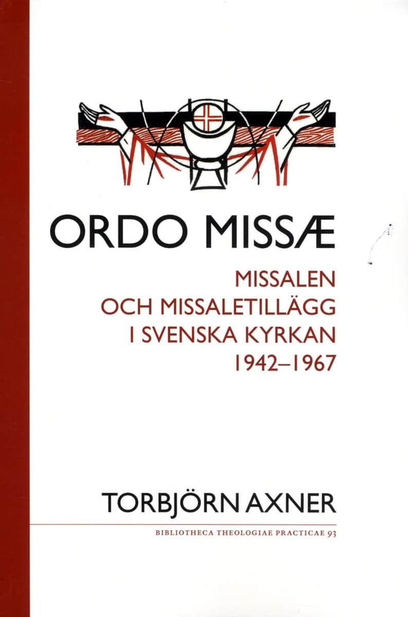 Axner, Torbjörn | Ordo missae : Missalen och missaletillägg i Svenska kyrkan 1942-1967