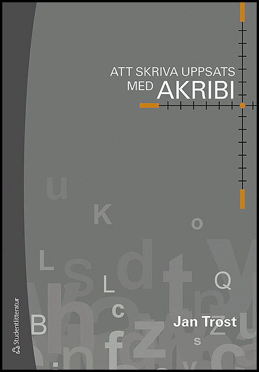 Trost, Jan | Hellström Muhli, Ulla | Att skriva uppsats med akribi