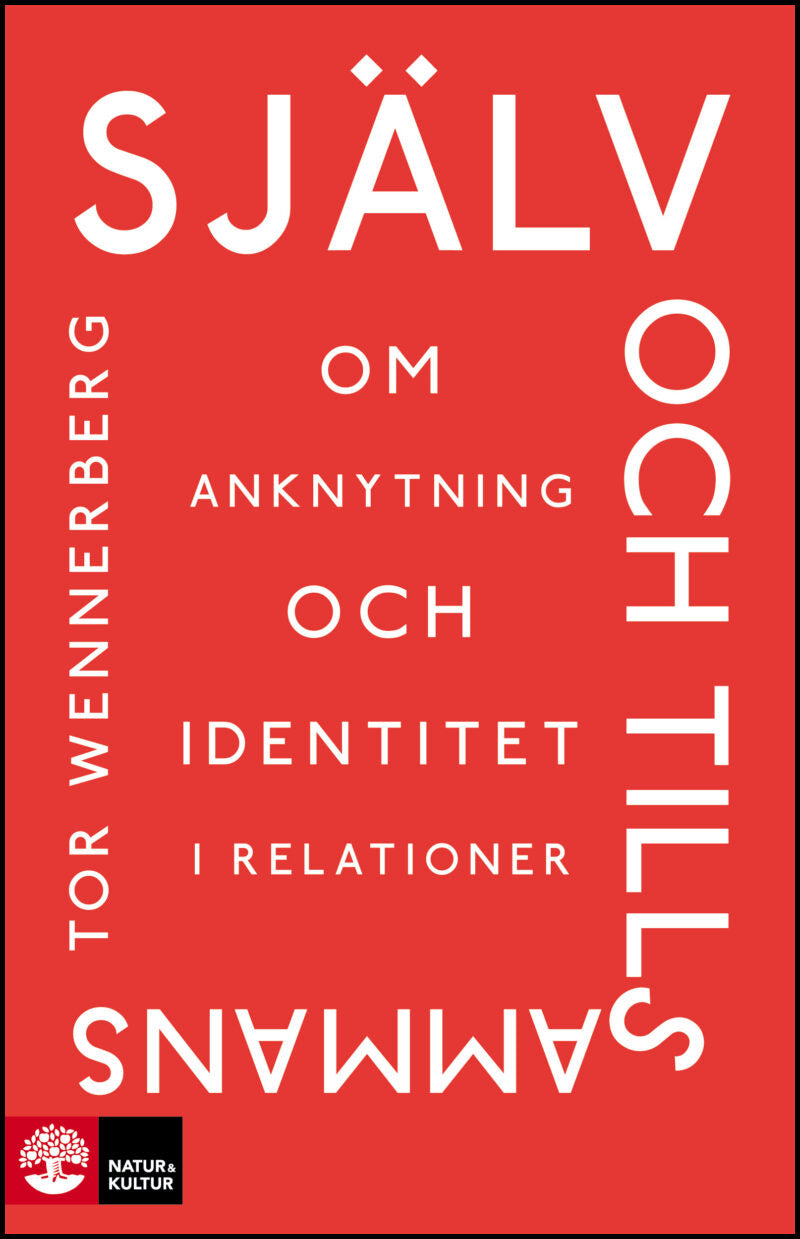 Wennerberg, Tor | Själv och tillsammans : Om anknytning och identitet i relationer