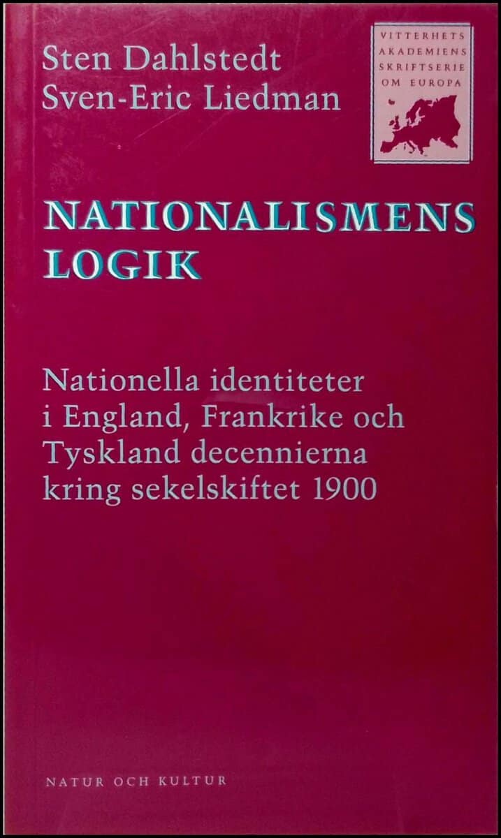 Dahlstedt, Sten | Nationalismens logik : Nationella identiteter i England, Frankrike och Tyskland decennierna kring seke...