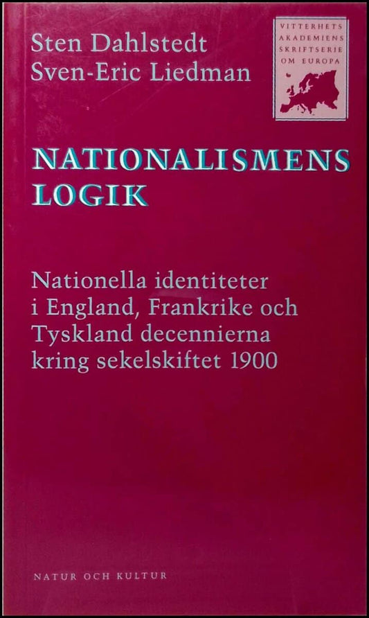 Dahlstedt, Sten | Nationalismens logik : Nationella identiteter i England, Frankrike och Tyskland decennierna kring seke...