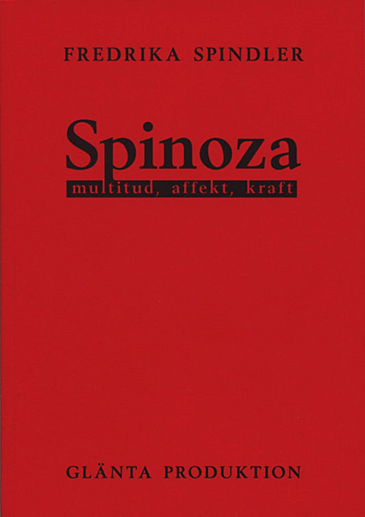 Spindler, Fredrika | Spinoza : Multitud, affekt, kraft
