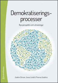 Ekman, Joakim| Linde, Jonas| Sedelius, Thomas | Demokratiseringsprocesser : Nya perspektiv och utmaningar