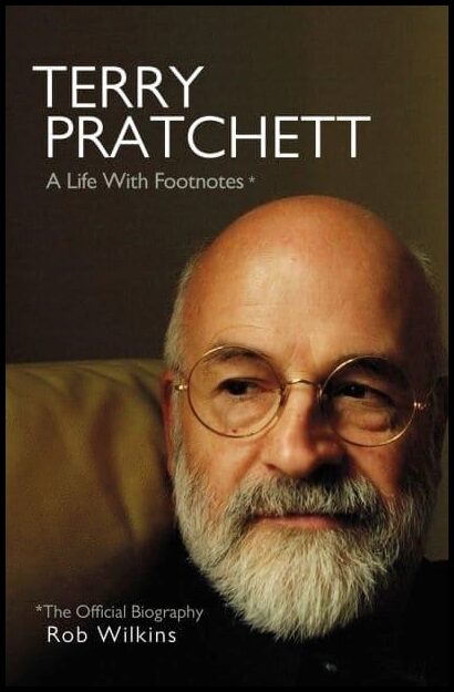 Wilkins, Rob | Terry Pratchett : A Life With Footnotes