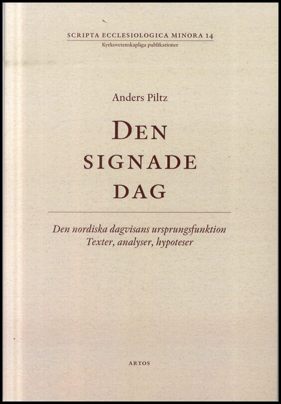 Piltz, Anders | Den signade dag : Den nordiska dagvisans ursprungsfunktion Texter, analys, h