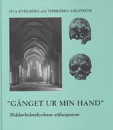 Kyhlberg, Ola | Ahlström, Torbjörn | Gånget ur min hand : Riddarholmskyrkans stiftargravar