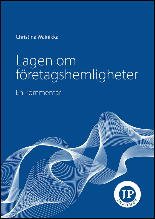 Wainikka, Christina | Lagen om företagshemligheter. En kommentar