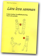 Utas Carlsson, Karin | Lära leva samman : Undervisning i konflikthantering : teori och praktik