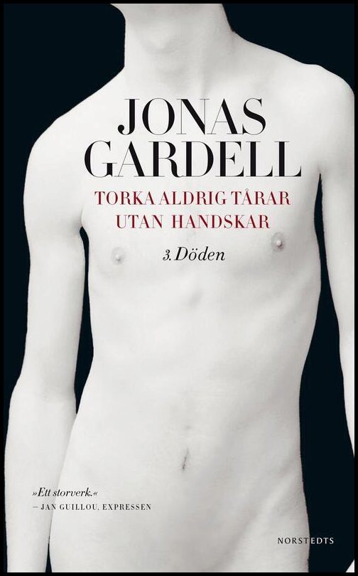 Gardell, Jonas | Torka aldrig tårar utan handskar : 3. Döden