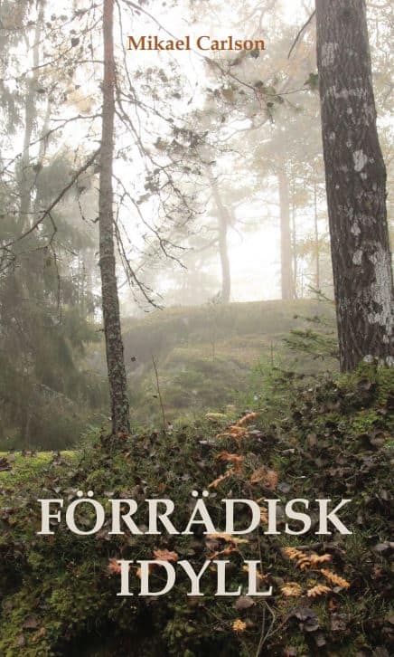 Carlson, Mikael | Förrädisk idyll