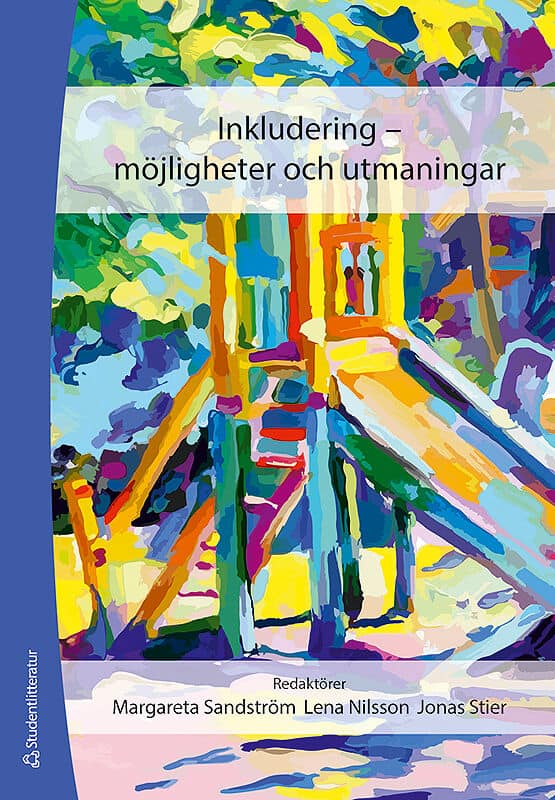 Sandström, Margareta | Stier, Jonas | Nilsson, Lena [red.] | Inkludering : Möjligheter och utmaningar