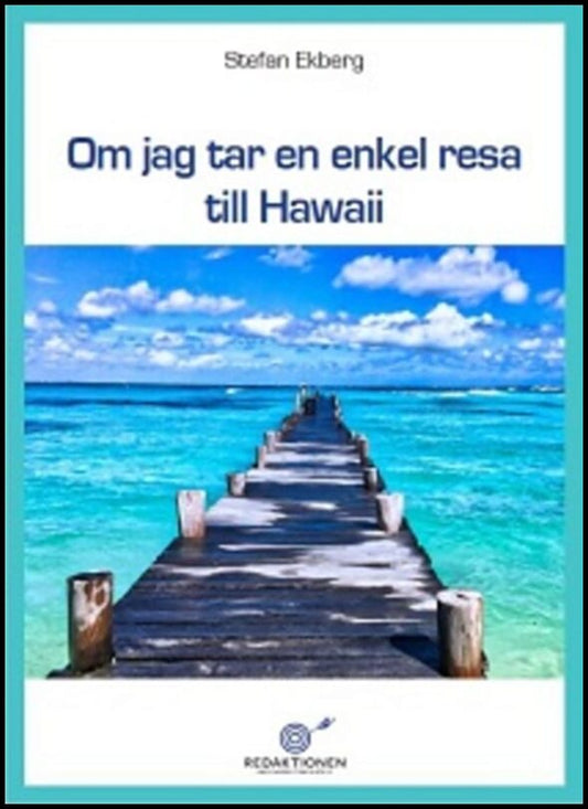 Ekberg, Stefan | Om jag tar en enkel resa till Hawaii