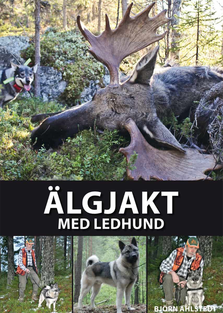 Ahlstedt, Björn | Älgjakt med ledhund : Från valpval till ledhundschampion