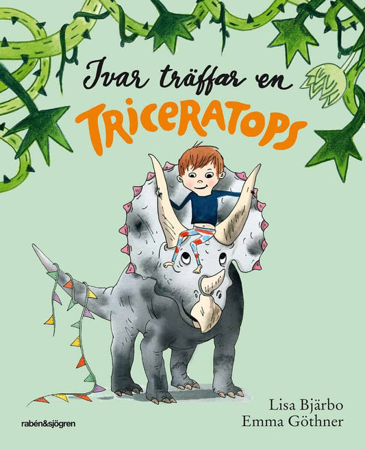 Bjärbo, Lisa | Göthner, Emma | Ivar träffar en triceratops