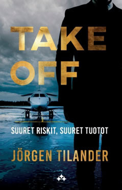 Tilander, Jörgen | Take Off : Suuret riskit, suuret tuotot