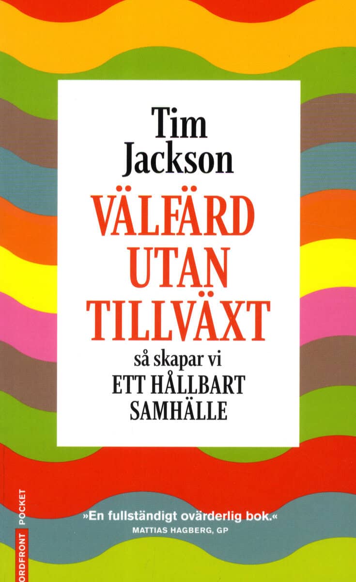 Jackson, Tim | Välfärd utan tillväxt : Så skapar vi ett hållbart samhälle