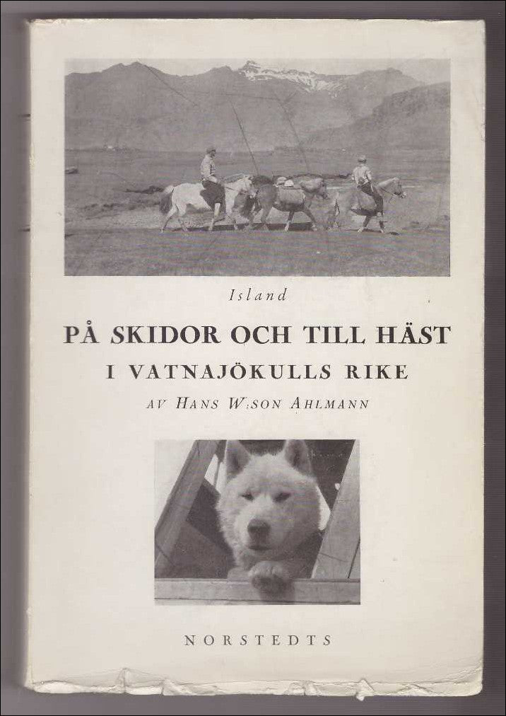 Ahlmann, Hans W:son | På skidor och till häst i Vatnajökulls rike