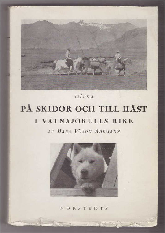 Ahlmann, Hans W:son | På skidor och till häst i Vatnajökulls rike
