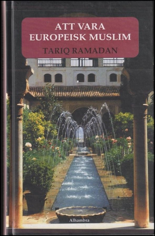 Ramadan, Tariq | Att vara europeisk muslim : Islamiska källor i ett europeiskt sammanhang