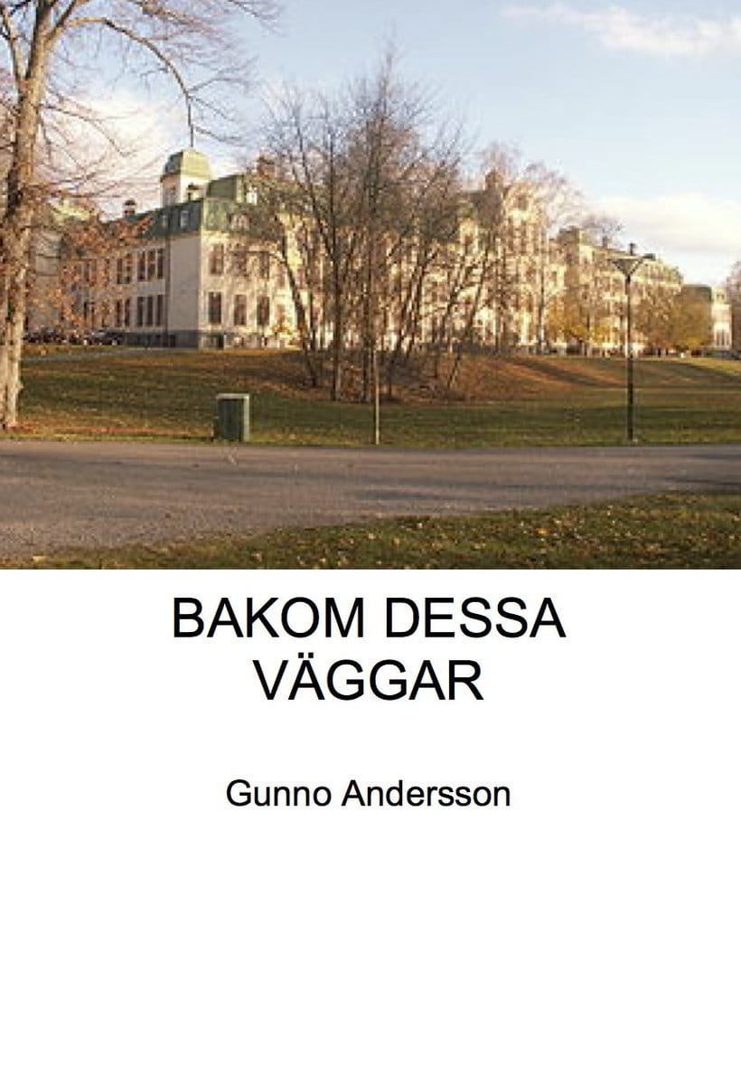 Andersson, Gunno | BAKOM DESSA VÄGGAR