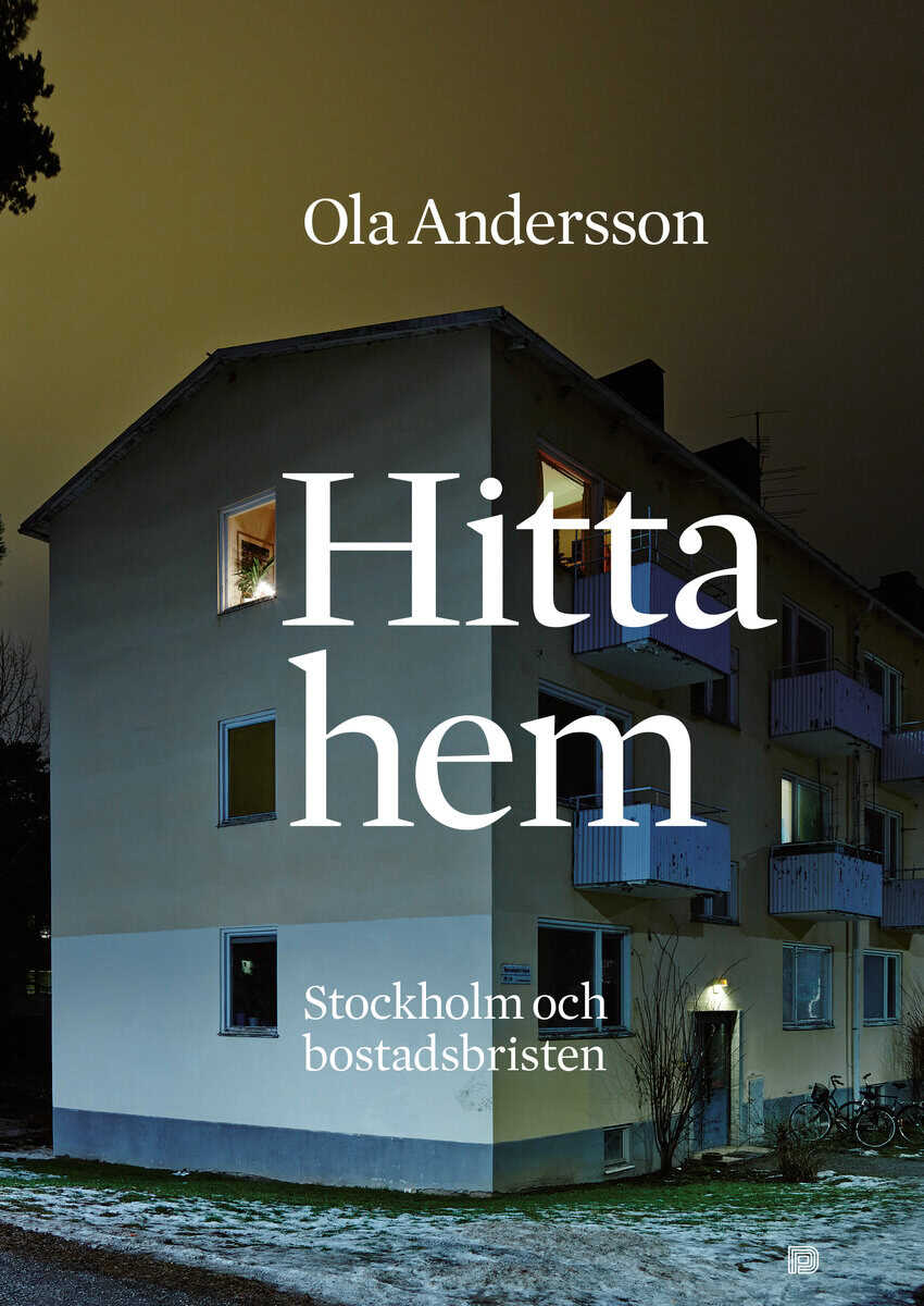 Andersson, Ola | Hitta hem : Stockholm och bostadsbristen