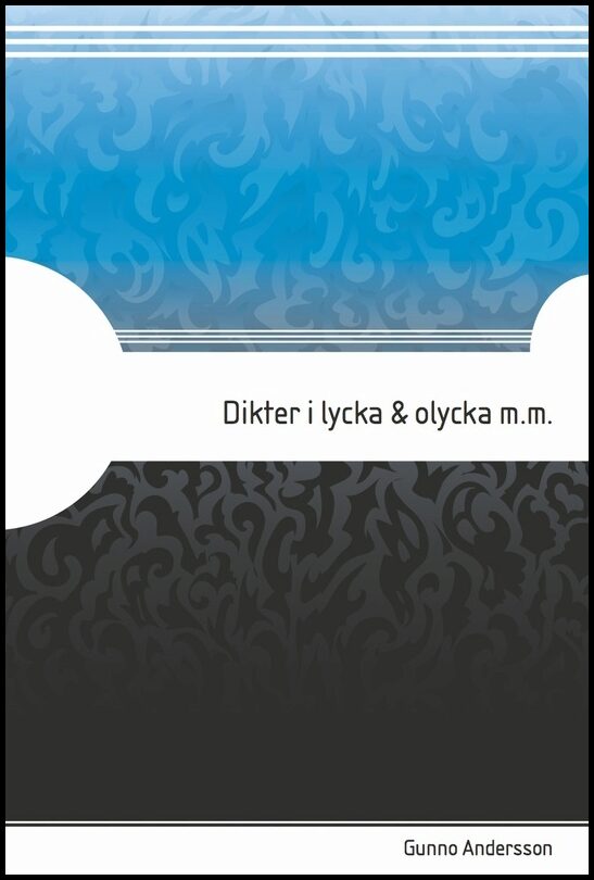 Andersson, Gunno | Dikter i lycka &amp| olycka m.m