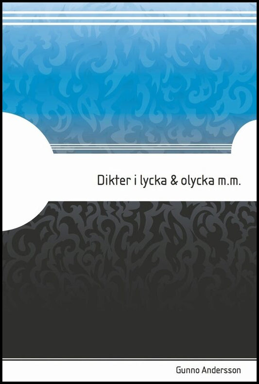 Andersson, Gunno | Dikter i lycka &amp| olycka m.m