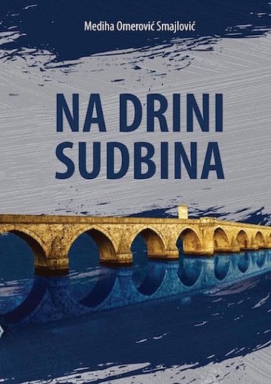Omerović Smajlović, Mediha | Na Drini sudbina