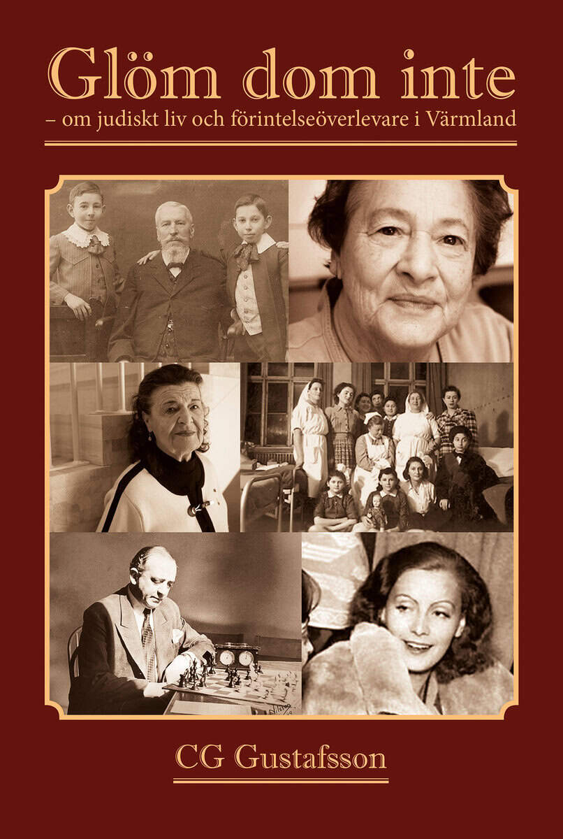Gustafsson, CG | Glöm dom inte : Om judiskt liv och förintelseöverlevare i Värmland