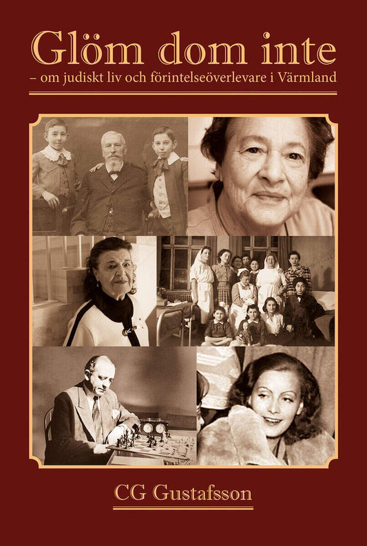 Gustafsson, CG | Glöm dom inte : Om judiskt liv och förintelseöverlevare i Värmland