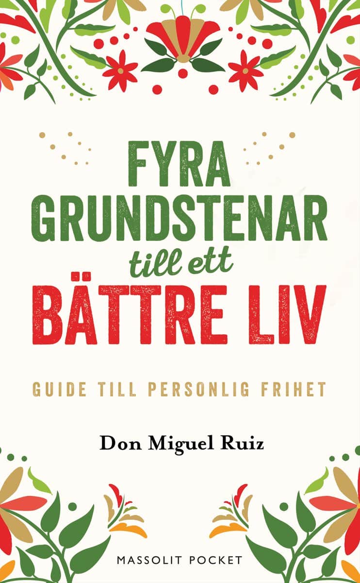 Ruiz, Don Miguel | Fyra grundstenar till ett bättre liv : Guide till personlig frihet